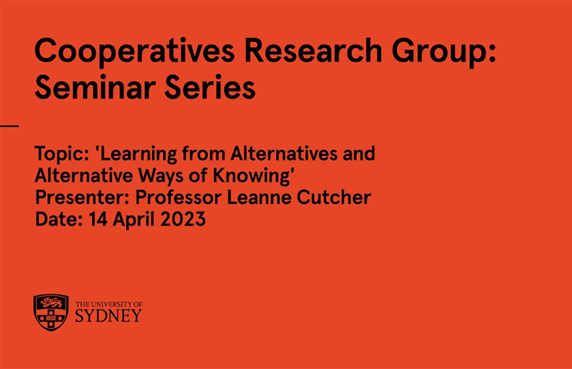 Cooperatives Research Group Seminar Series: Learning from Alternatives & Alternative Ways of Knowing