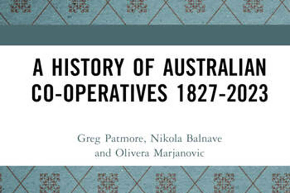 A History of Australian Co-operatives 1827–2023 By Greg Patmore, Nikola Balnave, Olivera Marjanovic